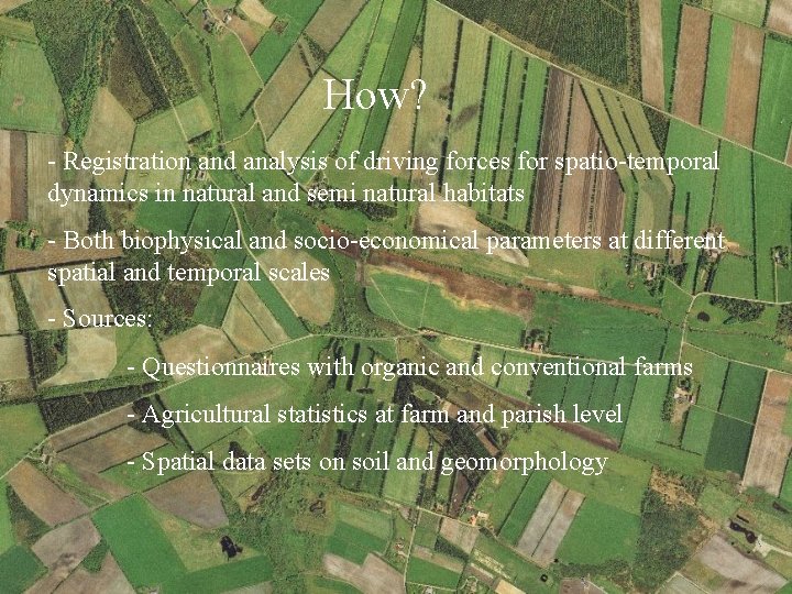 How? - Registration and analysis of driving forces for spatio-temporal dynamics in natural and