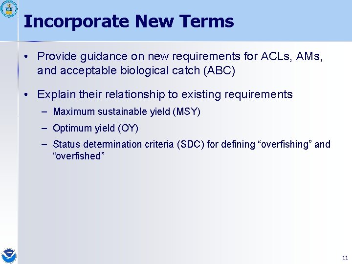 Incorporate New Terms • Provide guidance on new requirements for ACLs, AMs, and acceptable