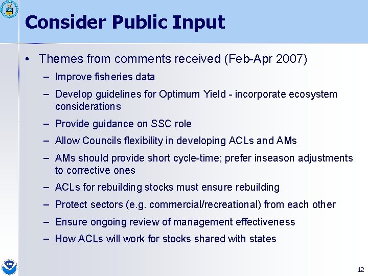 Consider Public Input • Themes from comments received (Feb-Apr 2007) – Improve fisheries data