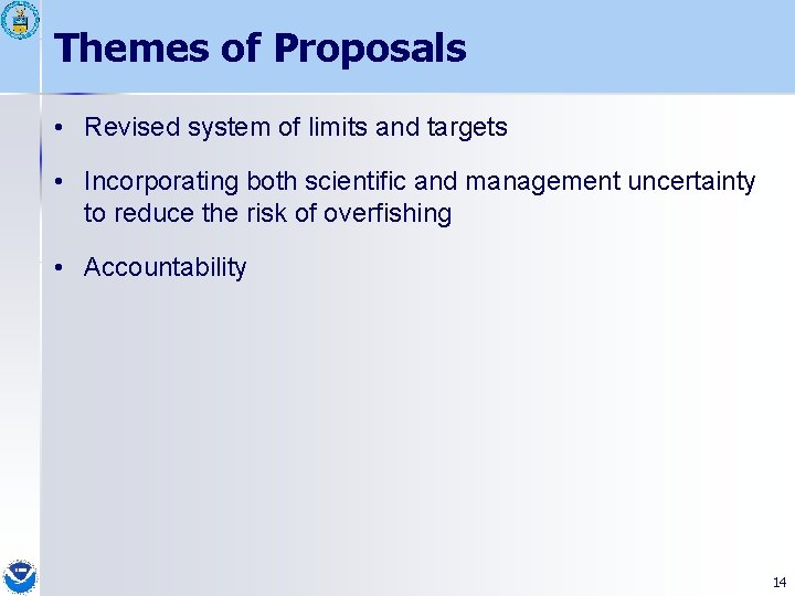 Themes of Proposals • Revised system of limits and targets • Incorporating both scientific