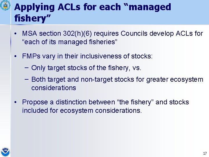 Applying ACLs for each “managed fishery” • MSA section 302(h)(6) requires Councils develop ACLs