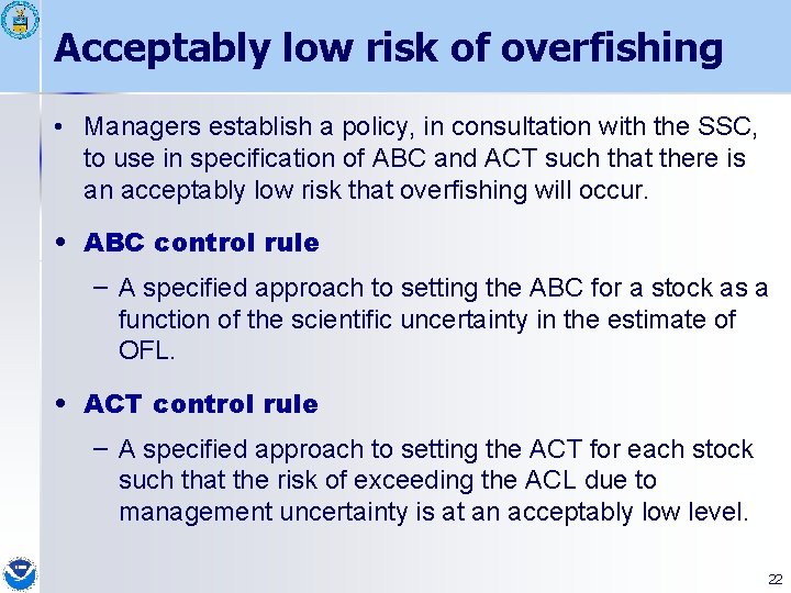 Acceptably low risk of overfishing • Managers establish a policy, in consultation with the