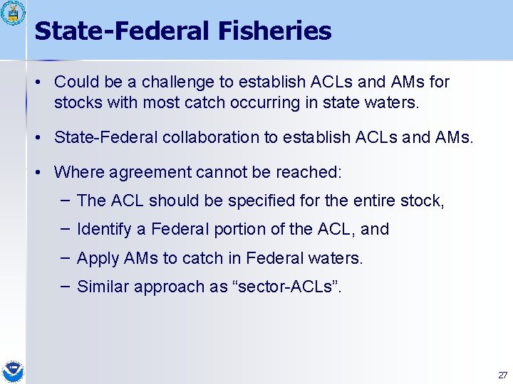 State-Federal Fisheries • Could be a challenge to establish ACLs and AMs for stocks