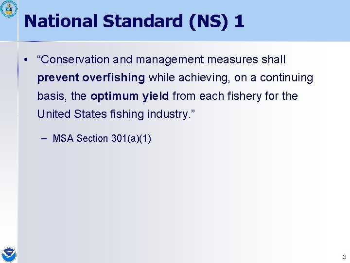 National Standard (NS) 1 • “Conservation and management measures shall prevent overfishing while achieving,