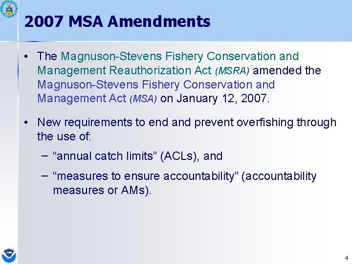 2007 MSA Amendments • The Magnuson-Stevens Fishery Conservation and Management Reauthorization Act (MSRA) amended