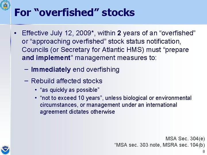 For “overfished” stocks • Effective July 12, 2009*, within 2 years of an “overfished”