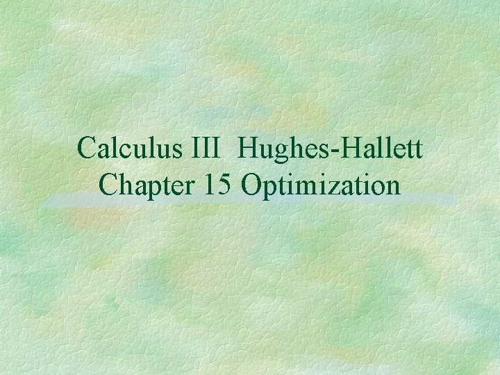 Calculus III Hughes-Hallett Chapter 15 Optimization 