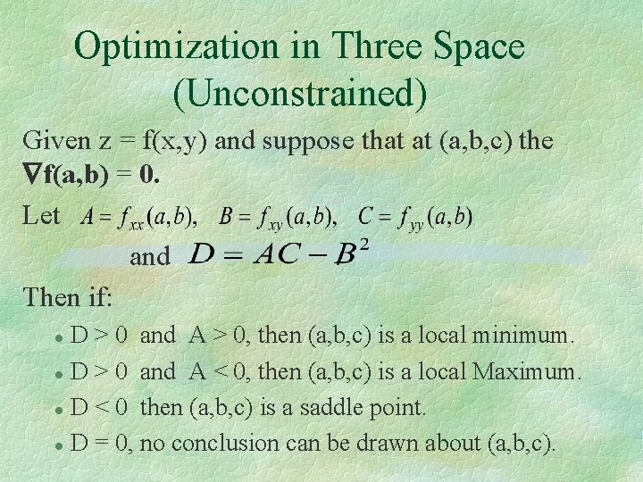 Optimization in Three Space (Unconstrained) Given z = f(x, y) and suppose that at