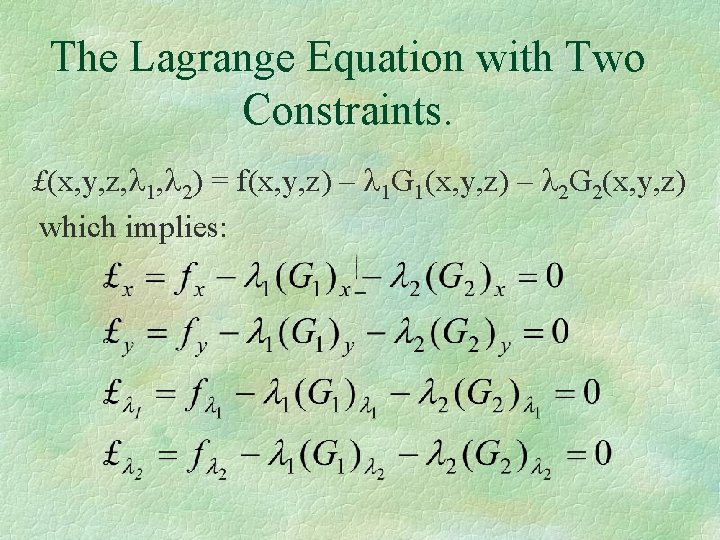 The Lagrange Equation with Two Constraints. £(x, y, z, 1, 2) = f(x, y,