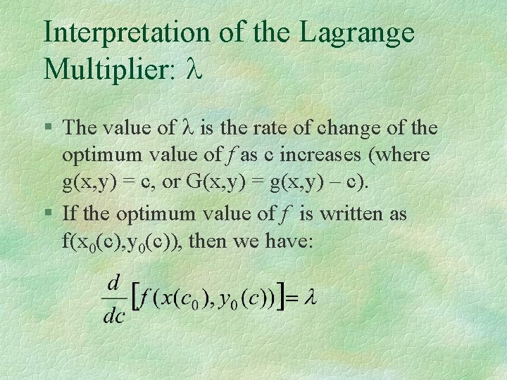 Interpretation of the Lagrange Multiplier: § The value of is the rate of change