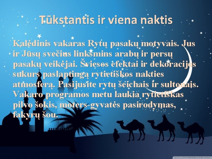 Tūkstantis ir viena naktis Kalėdinis vakaras Rytų pasakų motyvais. Jus ir Jūsų svečius linksmins