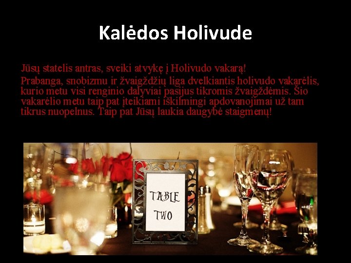 Kalėdos Holivude Jūsų statelis antras, sveiki atvykę į Holivudo vakarą! Prabanga, snobizmu ir žvaigždžių