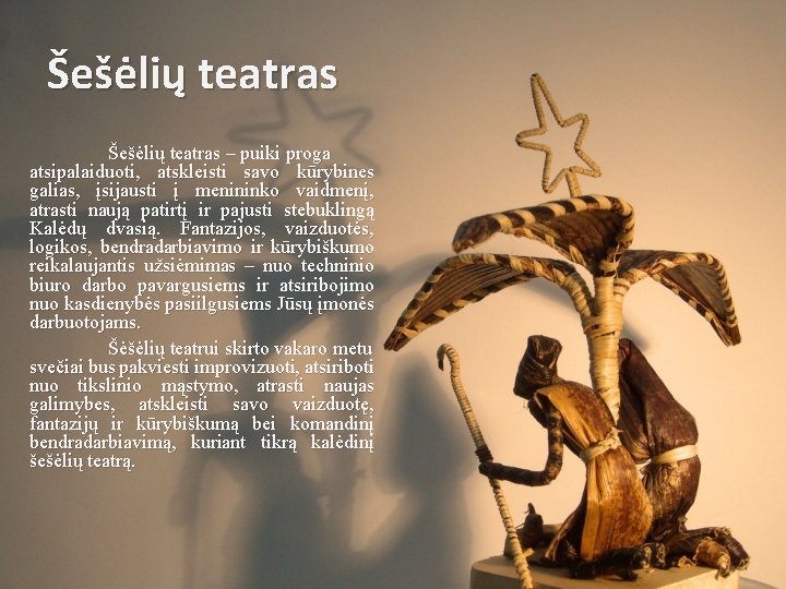 Šešėlių teatras – puiki proga atsipalaiduoti, atskleisti savo kūrybines galias, įsijausti į menininko vaidmenį,