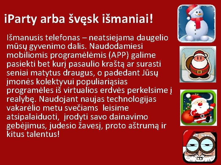 i. Party arba švęsk išmaniai! Išmanusis telefonas – neatsiejama daugelio mūsų gyvenimo dalis. Naudodamiesi