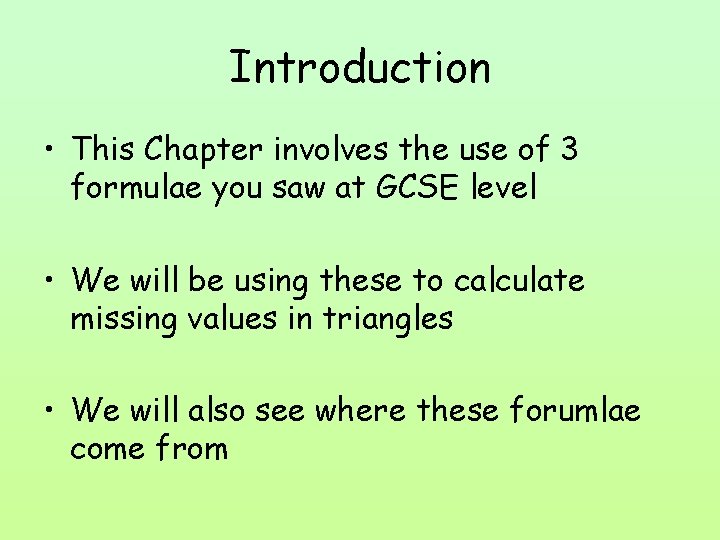 Introduction • This Chapter involves the use of 3 formulae you saw at GCSE