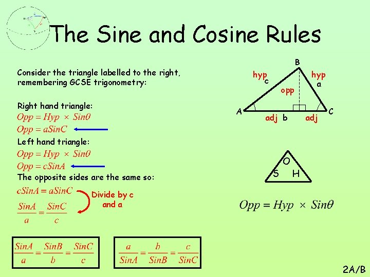 The Sine and Cosine Rules B Consider the triangle labelled to the right, remembering