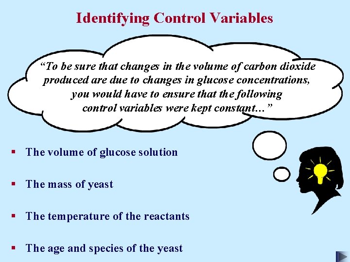 Identifying Control Variables “To be sure that changes in the volume of carbon dioxide