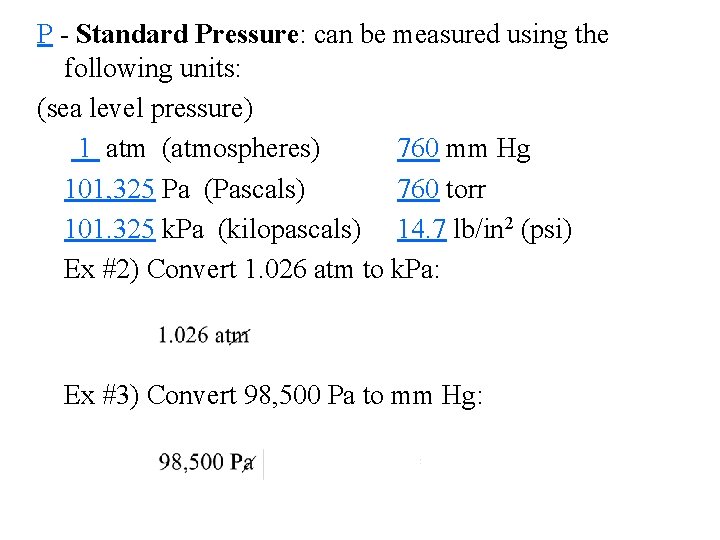 P - Standard Pressure: can be measured using the following units: (sea level pressure)