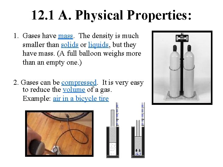 12. 1 A. Physical Properties: 1. Gases have mass. The density is much smaller