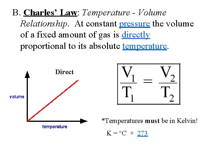 B. Charles’ Law: Temperature - Volume Relationship. At constant pressure the volume of a