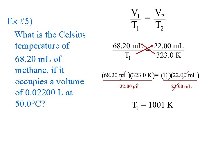 Ex #5) What is the Celsius temperature of 68. 20 m. L of methane,