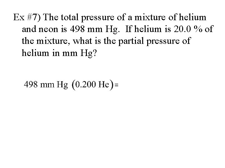 Ex #7) The total pressure of a mixture of helium and neon is 498