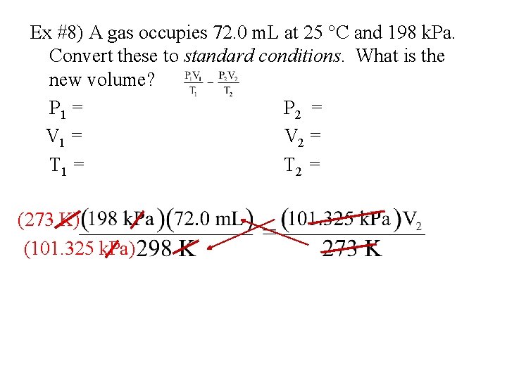 Ex #8) A gas occupies 72. 0 m. L at 25 °C and 198