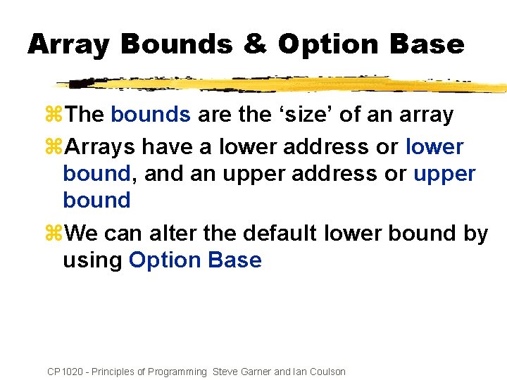 Array Bounds & Option Base z. The bounds are the ‘size’ of an array