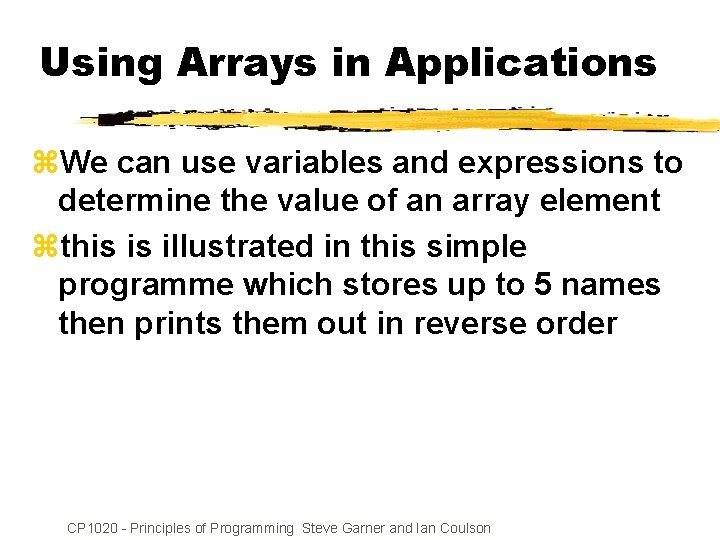 Using Arrays in Applications z. We can use variables and expressions to determine the