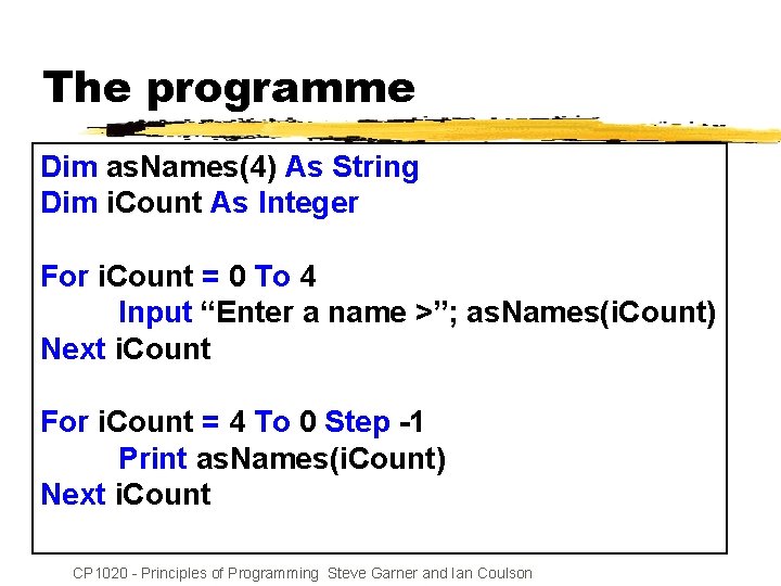 The programme Dim as. Names(4) As String Dim i. Count As Integer For i.