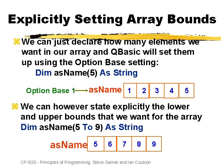 Explicitly Setting Array Bounds z We can just declare how many elements we want