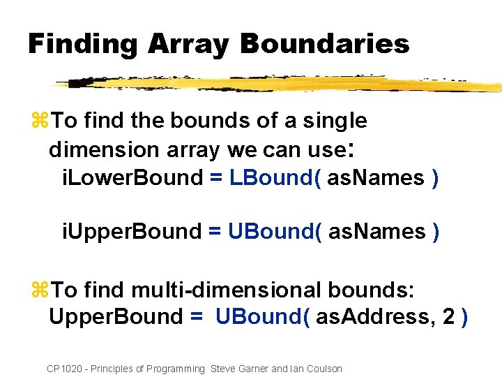 Finding Array Boundaries z. To find the bounds of a single dimension array we