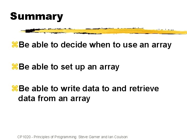 Summary z. Be able to decide when to use an array z. Be able