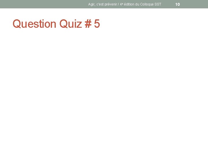 Agir, c’est prévenir / 4 e édition du Colloque SST Question Quiz # 5