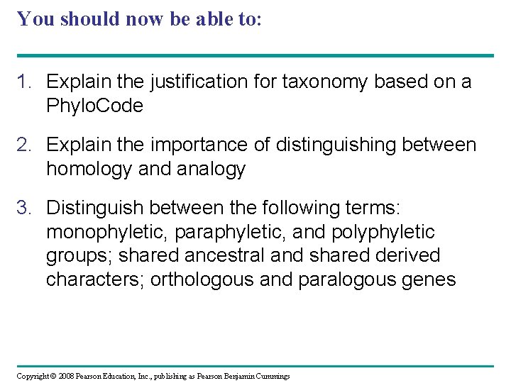 You should now be able to: 1. Explain the justification for taxonomy based on