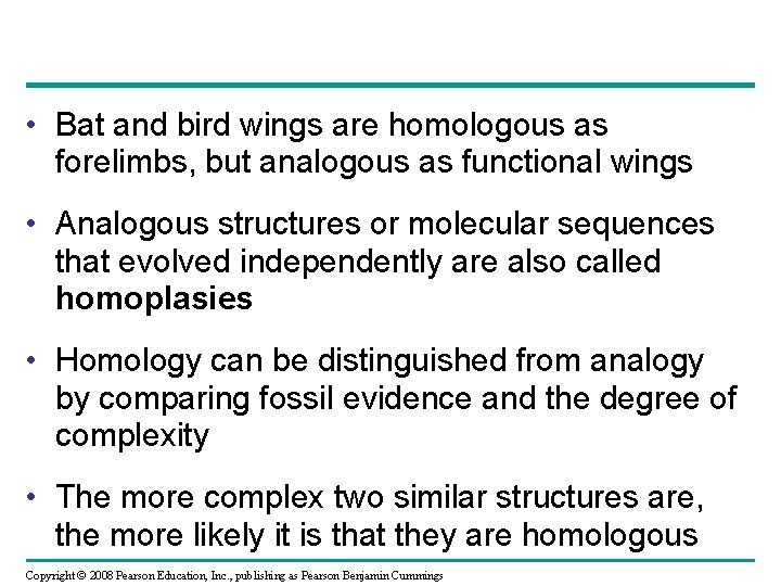  • Bat and bird wings are homologous as forelimbs, but analogous as functional