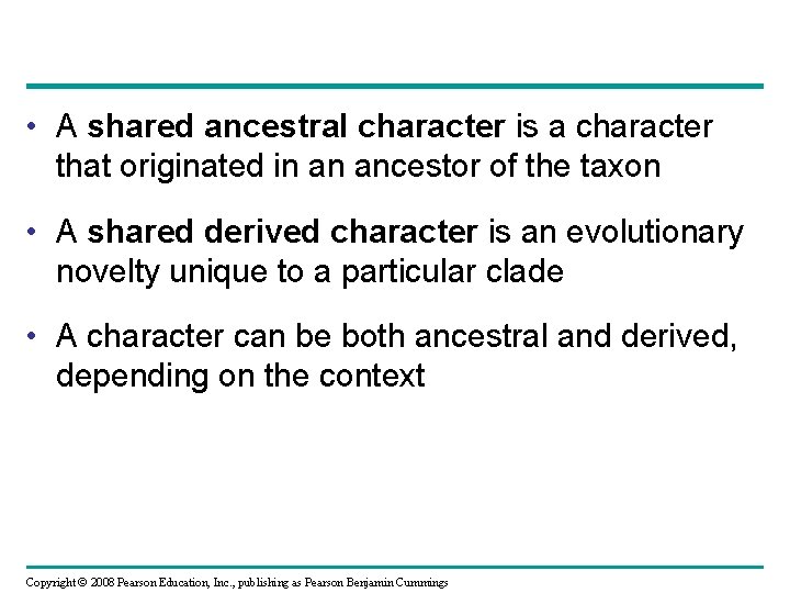  • A shared ancestral character is a character that originated in an ancestor