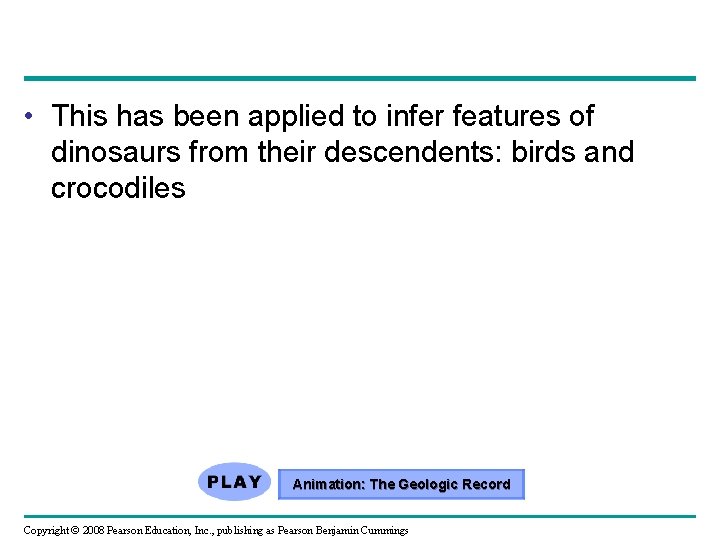  • This has been applied to infer features of dinosaurs from their descendents: