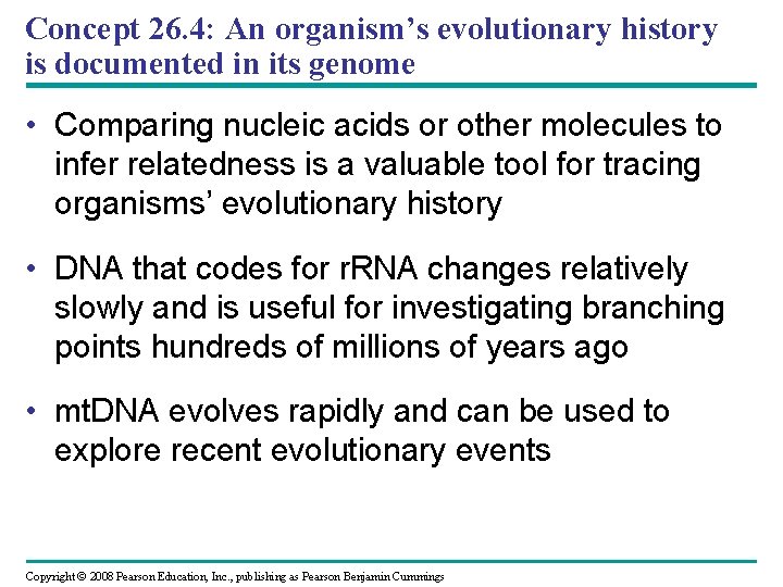 Concept 26. 4: An organism’s evolutionary history is documented in its genome • Comparing