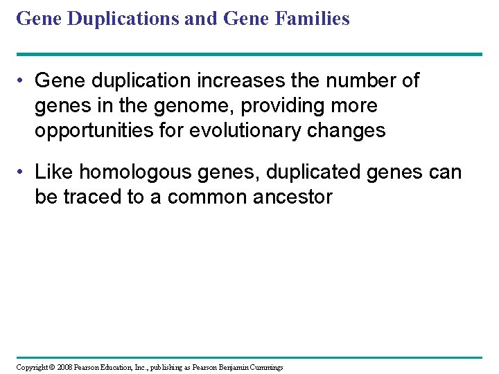Gene Duplications and Gene Families • Gene duplication increases the number of genes in