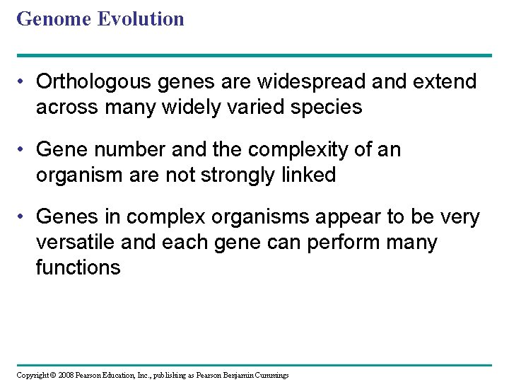 Genome Evolution • Orthologous genes are widespread and extend across many widely varied species