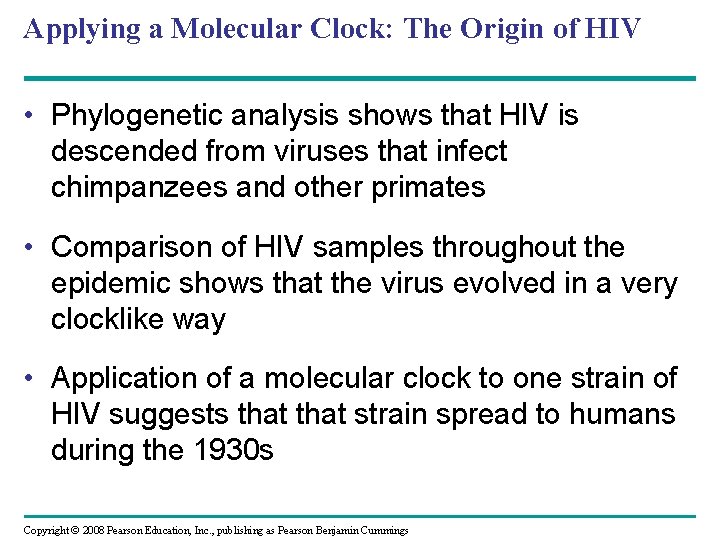 Applying a Molecular Clock: The Origin of HIV • Phylogenetic analysis shows that HIV