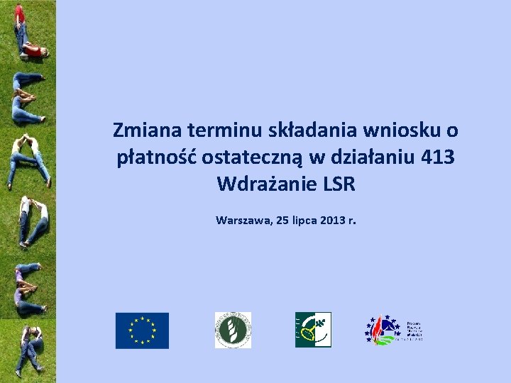 Zmiana terminu składania wniosku o płatność ostateczną w działaniu 413 Wdrażanie LSR Warszawa, 25