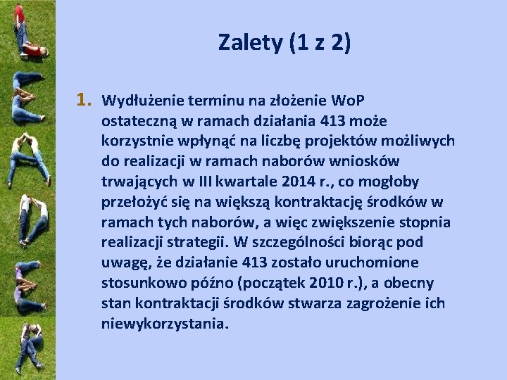 Zalety (1 z 2) 1. Wydłużenie terminu na złożenie Wo. P ostateczną w ramach