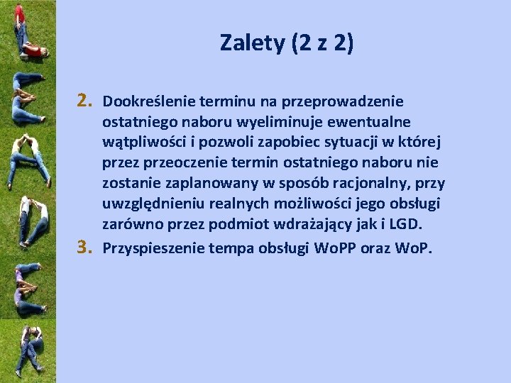 Zalety (2 z 2) 2. Dookreślenie terminu na przeprowadzenie 3. ostatniego naboru wyeliminuje ewentualne