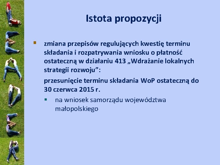 Istota propozycji § zmiana przepisów regulujących kwestię terminu składania i rozpatrywania wniosku o płatność