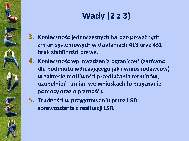 Wady (2 z 3) 3. Konieczność jednoczesnych bardzo poważnych 4. 5. zmian systemowych w