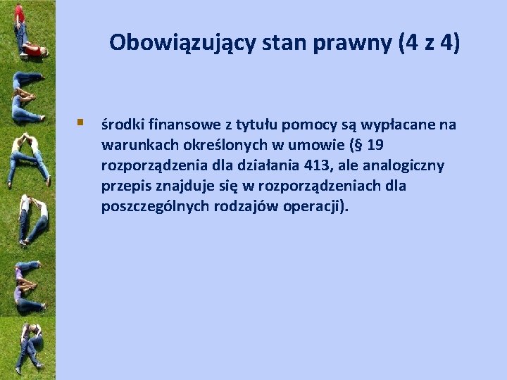 Obowiązujący stan prawny (4 z 4) § środki finansowe z tytułu pomocy są wypłacane