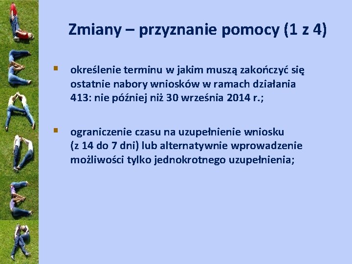 Zmiany – przyznanie pomocy (1 z 4) § określenie terminu w jakim muszą zakończyć