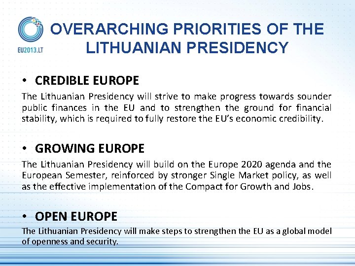 OVERARCHING PRIORITIES OF THE LITHUANIAN PRESIDENCY • CREDIBLE EUROPE The Lithuanian Presidency will strive